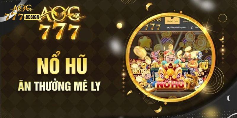 Khái quát tổng quan về sảnh game nổ hũ Aog777