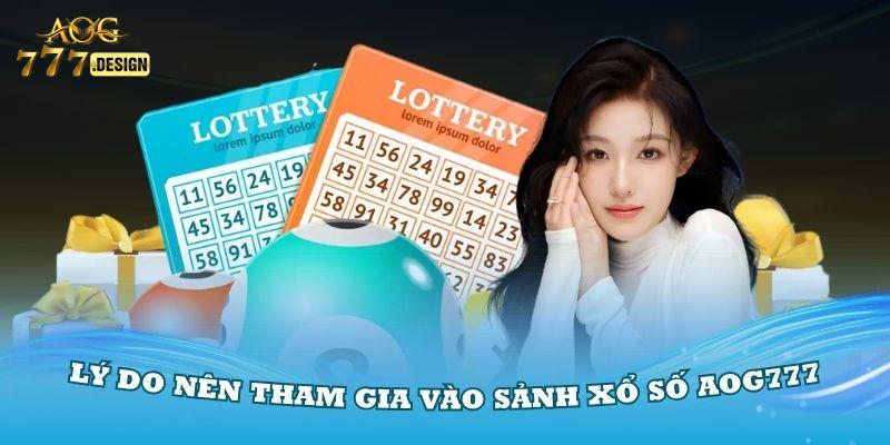 Lý do thành viên nên tham gia vào sảnh xổ số Aog777