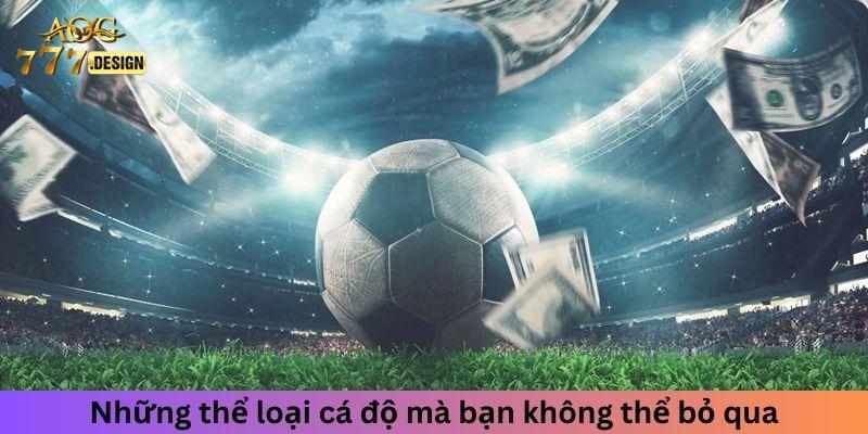 Những thể loại cá độ mà bạn không thể bỏ qua